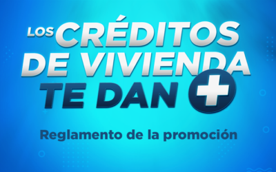 Los Créditos de Vivienda te Dan +: reglamento de la promoción